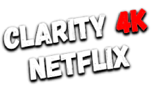 Clarity4K Netflix