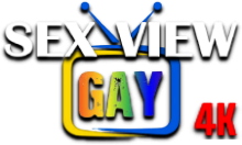 Sex View Gay 4K